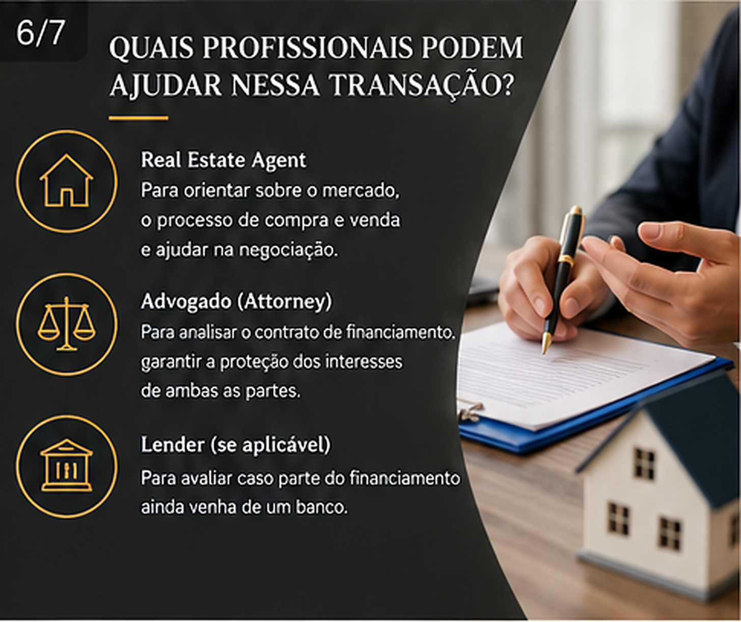 Profissionais que podem ajudar na transação.